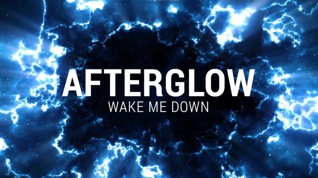 Afterglow - Wake Me Down