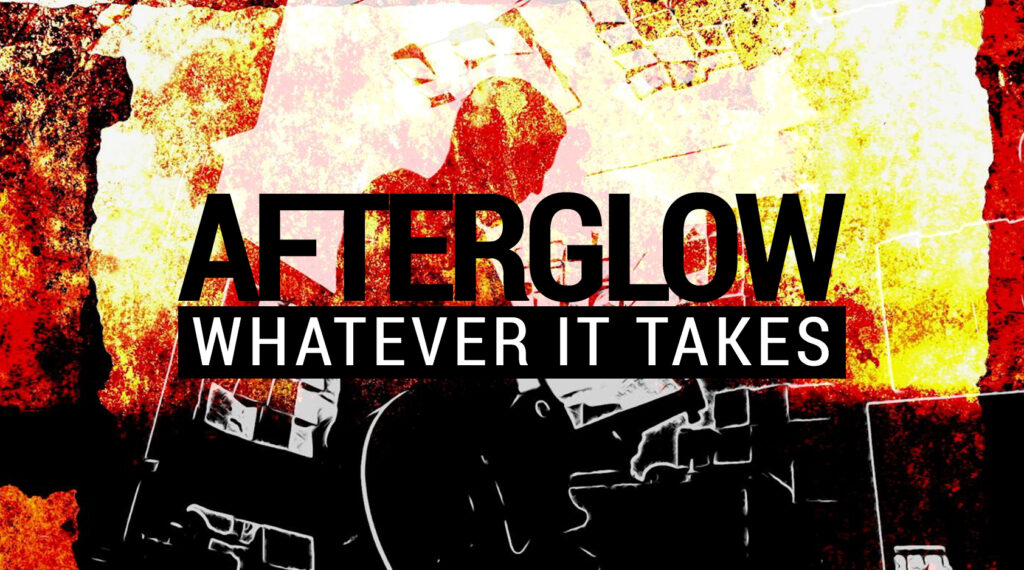 AFTERGLOW - Whatever It Takes